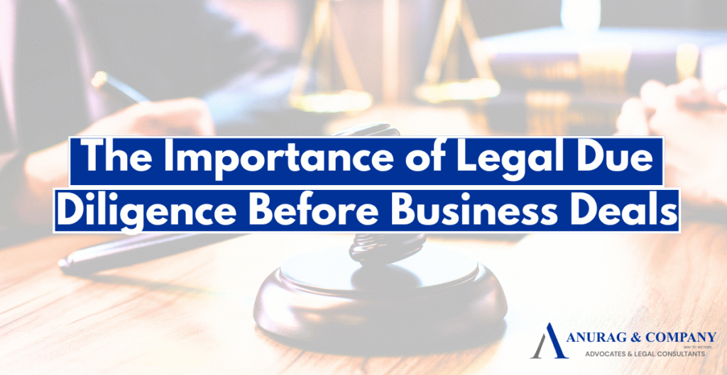 The Importance of Legal Due Diligence Before Business Deals