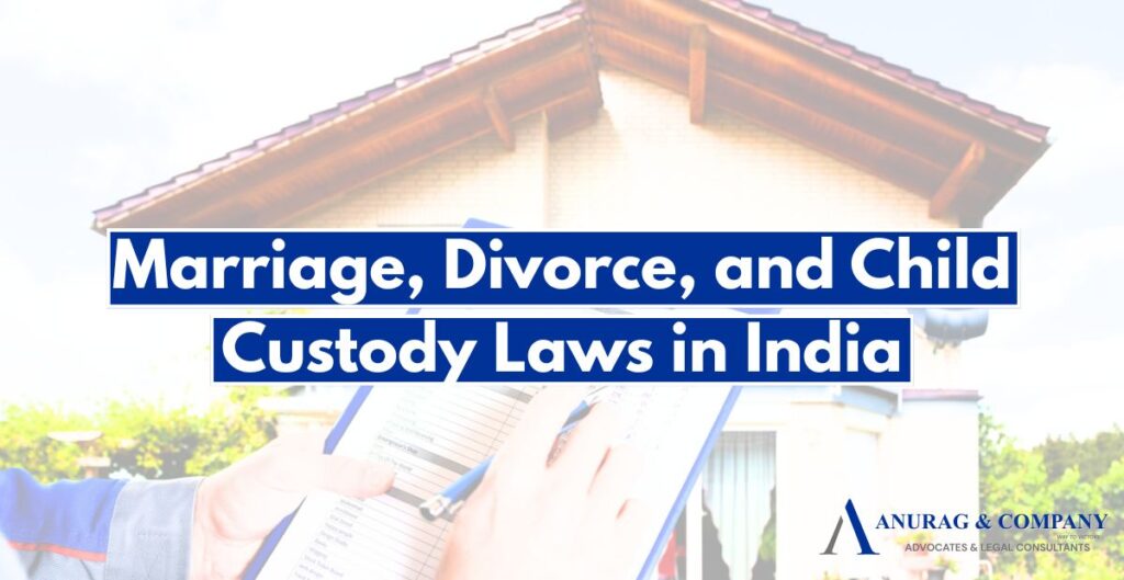 Marriage, Divorce, and Child Custody Laws in India: A Complete Overview