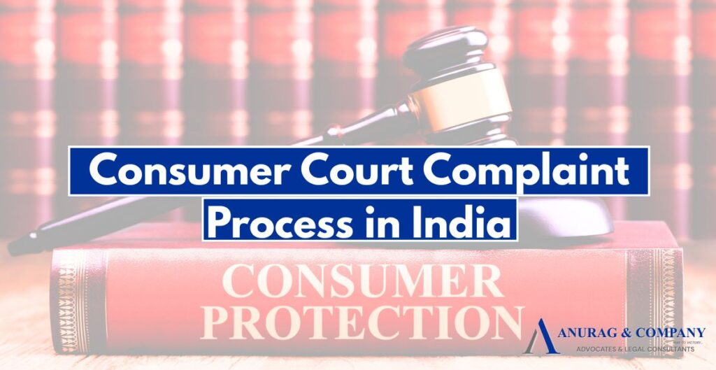 Consumer Court Complaint Process in India: How to File and Win a Case