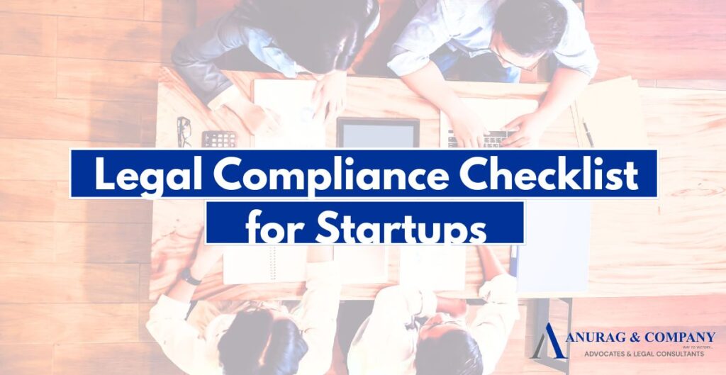Legal Compliance Checklist for Startups and Small Businesses in India