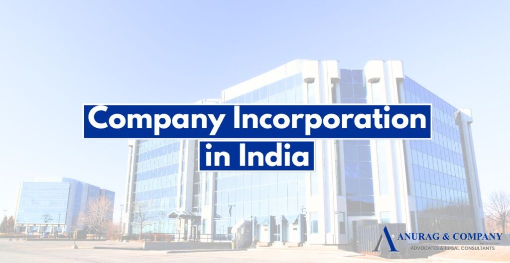 Company Incorporation in India: Step-by-Step Process and Legal Requirements