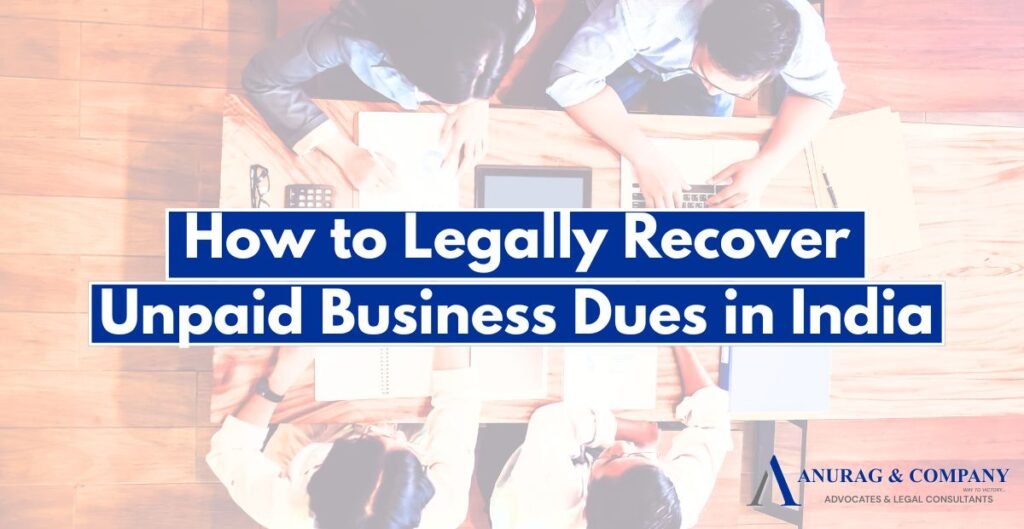 How to Legally Recover Unpaid Business Dues in India