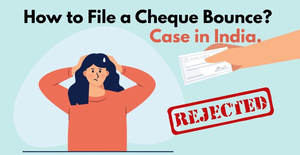 How to File a Cheque Bounce Case in India – Step-by-Step Legal Guide